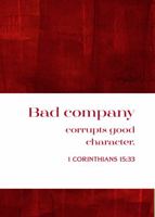 1 Corinthians 15:33: Bad Company Corrupts Good Character: Bible Notebook Journal 1955584044 Book Cover