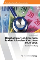 Haushaltskonsolidierungen in den Schweizer Kantonen 1990-2006 3639410378 Book Cover