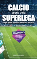 Calcio, Storia della Superlega: La più grande figuraccia della storia del calcio B0932G8HQT Book Cover