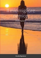 Il mio migliore nemico: Ornella Rigodanzo 1257773178 Book Cover