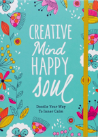 Creative Mind Happy Soul Journal: Doodle Your Way to Inner Calm 1777136318 Book Cover