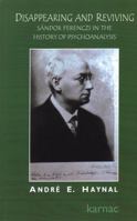 Disappearing and Reviving: Sandor Ferenczi in the History of Psychoanalysis 1855752549 Book Cover