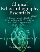 Clinical Echocardiography Essentials 2026: Hemodynamic Assessment and Point-of-Care Ultrasound: Pocket Atlas and Practical Interpretation Guide for ... (DR. JARI ALBRIGHT MEDICAL SURGERY BOOKS) B0GZF3VSB4 Book Cover