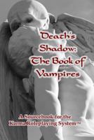 Death's Shadow: The Book of Vampires: A Sourcebook for the Karma Roleplaying System 1442196297 Book Cover