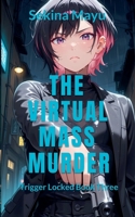 The Virtual Mass Murder (Trigger Locked) B0GSKN6FF5 Book Cover