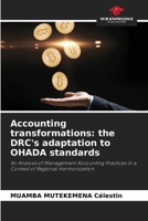 Accounting transformations: the DRC's adaptation to OHADA standards: An Analysis of Management Accounting Practices in a Context of Regional Harmonization 6208695147 Book Cover