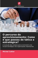 O percurso do aprovisionamento: Como é que passou de tática a estratégica? (Portuguese Edition) 6208617413 Book Cover