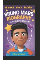 BRUNO MARS BIOGRAPHY: The Journey To Stardom (Book For kids) B0DSW994ML Book Cover
