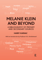 Melanie Klein and Beyond: A Bibliography of Primary and Secondary Sources 0367325551 Book Cover