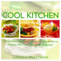 Cool Kitchen: No Oven, No Stove, No Sweat! 125 Delicious, No-Work Recipes For Summertime Or Anytime 0688155138 Book Cover