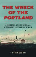 The Wreck of the Portland: A Doomed Ship, a Violent Storm, and New England's Worst Maritime Disaster 1493059467 Book Cover