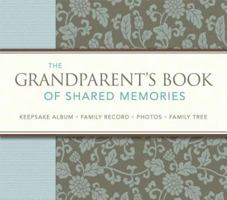 The Grandparent's Book of Shared Memories: Keepsake Album & Genealogy Instruction Book 076210984X Book Cover