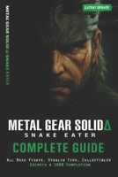 Metal Gear Solid ? Snake Eater Complete Guide & Walkthrough: All Boss Battles, Weapons & Equipment, Cobra Unit Strategies, Stealth Tactics, Collectibles, Secrets, Endings, and 100% Completion B0FRZ581VG Book Cover