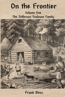 On the Frontier: The Jefferson Toulouse Family 1716948908 Book Cover