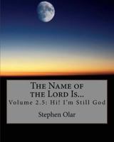 The Name of the Lord Is...: Volume 2.5: Hi! I'm Still God 1926461118 Book Cover