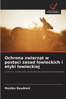 Ochrona zwierzat w postaci zasad lowieckich i etyki lowieckiej (Polish Edition) 663012426X Book Cover