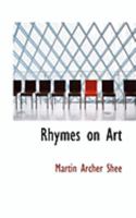 Rhymes On Art Or The Remonstrance Of A Painter: In Two Parts, With Notes, And A Preface 0554849011 Book Cover