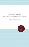 Colonists in Bondage: White Servitude and Convict Labor in America 1607-1776 0393005925 Book Cover