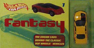 Hot Wheels Fantasy: The Dream Cars Behind the Classic Hot Wheels Vehicles (Hot Wheels) 0760314322 Book Cover