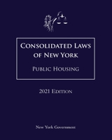 Consolidated Laws of New York Public Housing 2021 Edition null Book Cover