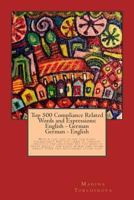 Top 500 Compliance Related Words and Expressions: English - German, German - English: Would you like to use the right vocabulary? Are you tired of ... this dictionary is for you! 1981746951 Book Cover