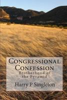 Congressional Confession: Brotherhood of the Pyramid 1449529569 Book Cover