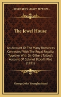 The Jewel House: An Account of the Many Romances Connected With the Royal Regalia 1018490264 Book Cover