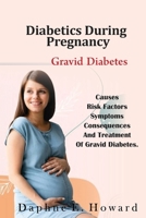 DIABETES DURING PREGNANCY: Gravid Diabetes B0CTNPD7P6 Book Cover