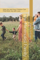 The Minimalist Family: How You and Your Children Can Find More Joy with Less B084DG2TK2 Book Cover