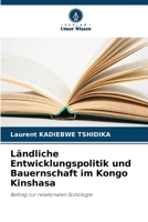 Ländliche Entwicklungspolitik und Bauernschaft im Kongo Kinshasa: Beitrag zur relationalen Soziologie 6205944464 Book Cover