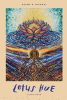 Lotus Hue: Poems and Guided Journaling Prompts for Self-Discovery and Embracing Inner Rebellion B0H73FT3XP Book Cover