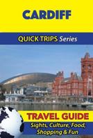 Cardiff Travel Guide (Quick Trips Series): Sights, Culture, Food, Shopping & Fun 153469904X Book Cover