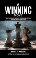 A Winning Move: Exploring The Benefits And Advantages of Serving In The Military B0DQ66HB22 Book Cover