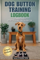 Dog Button Training Logbook : Track Your Dog's Words, Progress, and Milestones 1971218049 Book Cover