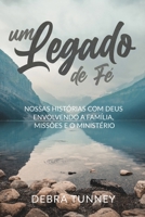 Um Legado de Fé: Nossas Histórias Com Deus Envolvendo a Família, Missões E O Ministério (Portuguese Edition) B0GDYT8J43 Book Cover