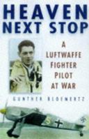 Heaven Next Stop: A Luftwaffe Fighter Pilot at War 0750920548 Book Cover