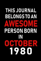 This Journal belongs to an Awesome Person Born in October 1980: Blank Line Journal, Notebook or Diary is Perfect for the October Borns. Makes an Awesome Birthday Gift and an Alternative to B-day Prese 1695644603 Book Cover