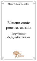 Bleuenn conte pour les enfants: La princesse du pays des couleurs (French Edition) 2332646167 Book Cover