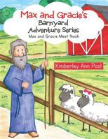Max and Gracie's Barnyard Adventure Series: Max and Gracie Meet Noah 1512703389 Book Cover