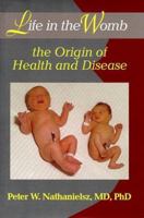 Life in the Womb: The Origin of Health and Disease 0916859568 Book Cover