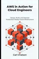 AWS in Action for Cloud Engineers: Design, Build, and Operate Production-Ready Cloud Infrastructure B0GK91N42M Book Cover