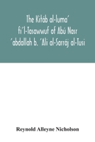 The Kit B Al-Luma' Fi'l-Tasawwuf of AB Nasr 'abdallah B. 'ali Al-Sarr J Al-Tusi; Edited for the First Time, with Critical Notes, Abstract of Contents, Volume XXII 935403358X Book Cover