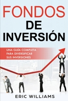 FONDOS DE INVERSIÓN: Una Guía Completa Para Diversificar Sus Inversiones (Libro En Español/ Mutual Funds Spanish Book Version) 1695531779 Book Cover