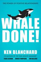 Whale Done!: The Power of Positive Relationships 0743250923 Book Cover
