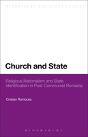 Church and State: Religious Nationalism and State Identification in Post-Communist Romania 1441182012 Book Cover