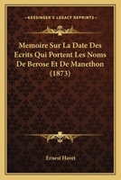 Memoire Sur La Date Des Ecrits Qui Portent Les Noms De Berose Et De Manethon (1873) 1166706141 Book Cover