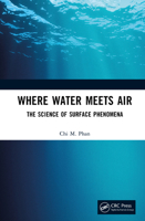 Where Water Meets Air: The Science of Surface Phenomena 1041106513 Book Cover