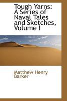 Tough Yarns: A Series of Naval Tales and Sketches; Volume I 1022103369 Book Cover