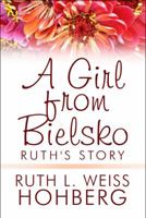 A Girl from Bielsko: Ruth's Story 1607493411 Book Cover