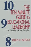 The Ten-Minute Guide to Educational Leadership 1566766508 Book Cover